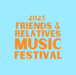 Tickets for Friends and Relatives Music Festival- 2025